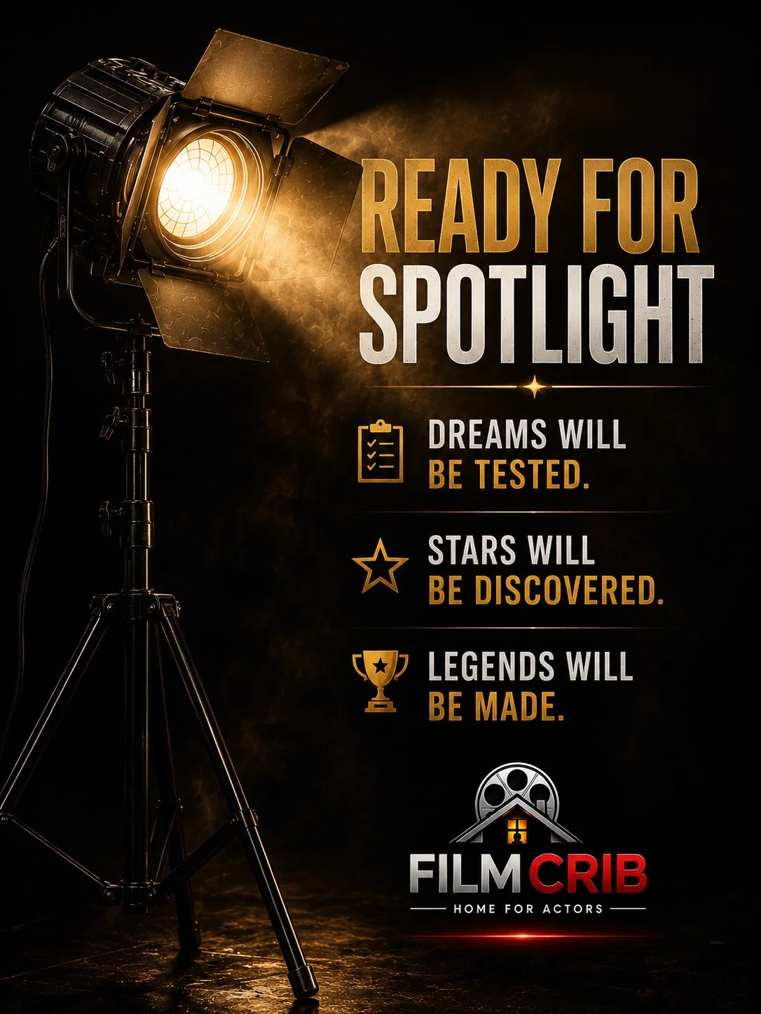 Film Crib casting poster: Ready for Spotlight. Dreams will be tested. Stars will be discovered. Legends will be made.